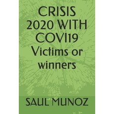 CRISIS 2020 WITH COVI19 Victims or winners Paperback, Independently Published
