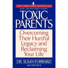 Toxic Parents:Overcoming Their Hurtful Legacy and Reclaiming Your Life, Bantam