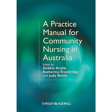 A Practice Manual for Community Nursing in Australia Paperback, Wiley-Blackwell