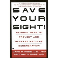 Save Your Sight!: Natural Ways to Prevent and Reverse Macular Degeneration Paperback, Warner Books (NY)