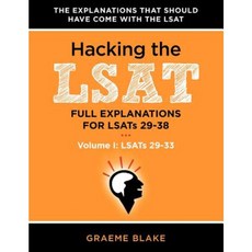 Hacking the LSAT: Full Explanations for Lsats 29-38 (Volume I: Lsats 29-33) Paperback, Blake Publishing