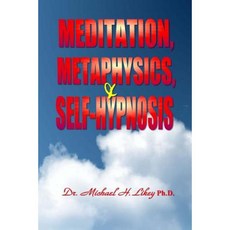 Meditation Metaphysics & Self-Hypnosis Paperback, Createspace Independent Publishing Platform