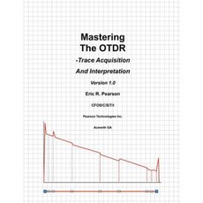 Mastering the Otdr: Trace Acquisition and Interpretation Paperback, Createspace Independent Publishing Platform