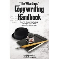 "The Wise Guy's" Copywriting Handbook: How to Create Marketing Messages and Offers They Just Can't Refuse. Paperback, Anspach Media