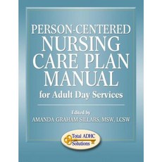 Person-Centered Nursing Care Plan Manual for Adult Day Services Paperback, Createspace Independent Publishing Platform
