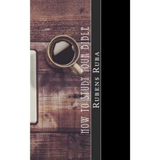 How to Study Your Bible: Three Steps to Personal Bible Study Paperback, Createspace Independent Publishing Platform
