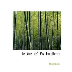 Le Vite de' Piv Eccellenti Hardcover, BiblioLife