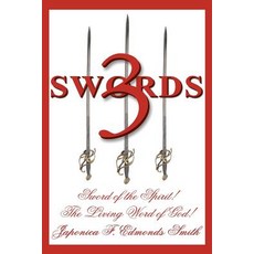 3 Swords: Sword of the Spirit! the Living Word of God! Paperback, WestBow Press