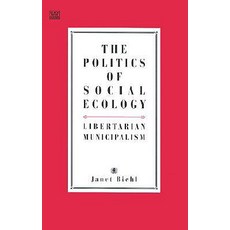 The Politics of Social Ecology: Libertarian Municipalism Paperback, Black Rose Books