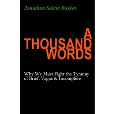 A Thousand Words: Why We Must Fight the Tyranny of Brief Vague & Incomplete Paperback, Shadows on the Cave Wall