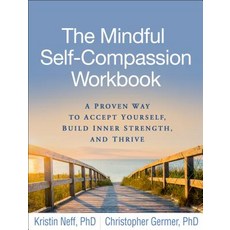 (영문도서) The Mindful Self-Compassion Workbook: A Proven Way to Accept Yourself Build Inner Strength and Thrive Paperback, Guilford Publications
