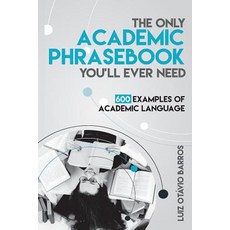 (영문도서) The Only Academic Phrasebook You''ll Ever Need: 600 Examples of Academic Language Paperback, Createspace Independent Publishing Platform
