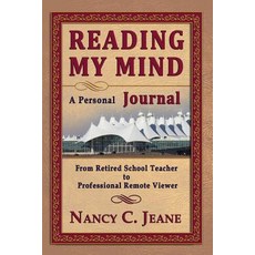 Reading My Mind - A Personal Journal: From Retired School Teacher to Professional Remote Viewer Paperback, Erin Go Bragh Publishing