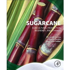 Sugarcane: Agricultural Production Bioenergy and Ethanol Paperback, Academic Press