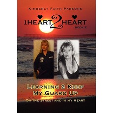 Learning 2 Keep My Guard Up: On the Street and in My Heart Hardcover, Xlibris Corporation