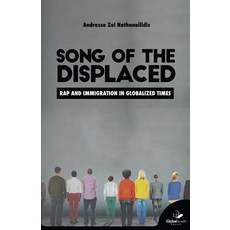 Song of the Displaced: Rap and Migration in Globalized Times Paperback, Globalsouth Press
