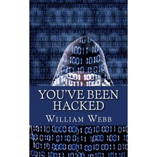 You've Been Hacked: 15 Hackers You Hope Your Computer Never Meets Paperback, Createspace Independent Publishing Platform