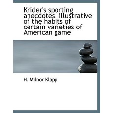 Krider's Sporting Anecdotes Illustrative of the Habits of Certain Varieties of American Game Hardcover, BiblioLife