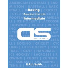 DS Performance - Strength & Conditioning Training Program for Boxing Aerobic Circuits Intermediate, Createspace Independent Publishing Platform