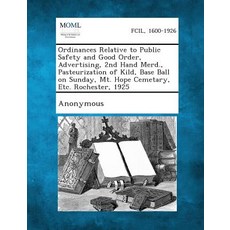 Ordinances Relative to Public Safety and Good Order Advertising 2nd Hand Merd. Pasteurization of Ki..., Gale, Making of Modern Law