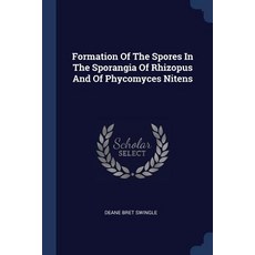 Formation of the Spores in the Sporangia of Rhizopus and of Phycomyces Nitens Paperback, Sagwan Press