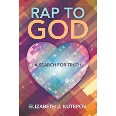Rap to God: A Search for Truth Paperback, Lulu Publishing Services