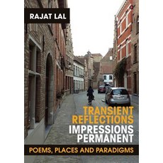 Transient Reflections Impressions Permanent: Poems Places and Paradigms Hardcover, Notion Press