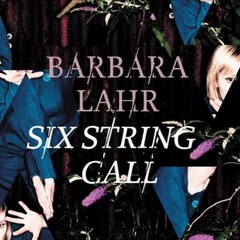 BARBARA LAHR - SIX STRING CALL EU수입반, 1CD