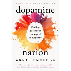 Dopamine Nation:Finding Balance in the Age of Indulgence, Dopamine Nation, Lembke, Anna(저),Dutton Books.., Dutton Books