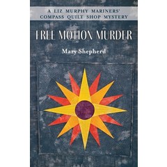 (영문도서) Free Motion Murder: A Liz Murphy Mariners' Compass Quilt Shop Mystery Paperback, Salt Water Media, LLC, English, 9781628063707