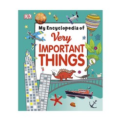 My Encyclopedia of Very Important Things:For Little Learners Who Want to Know Everything, Dorling Kindersley Ltd