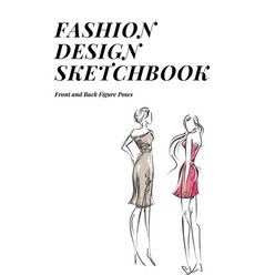 Fashion design sketchbook Front and Back Figure Poses:Design Sketch Journal with figure Templat..., Independently Published, English, 9798731281195