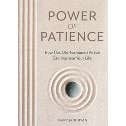 The Power of Patience: How This Old-Fashioned Virtue Can Improve Your Life Paperback, Conari Press