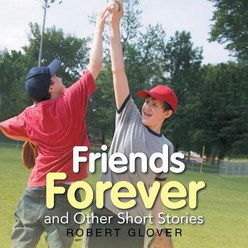 Friends Forever and Other Short Stories Paperback, iUniverse