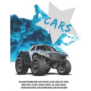 Relaxing Coloring Book Cars for kids. Extra Large 350+ pages. More than 170 cars: Jaguar Peugeot K... Paperback, Independently Published, English, 9798582998839