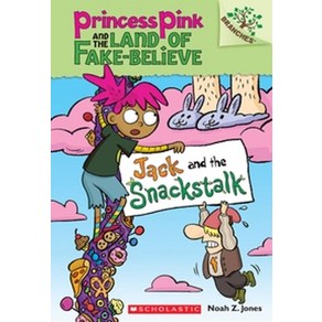 Jack and the Snackstalk:A Branches Book (Princess Pink and the Land of Fake-Believe #4), Scholastic Inc.