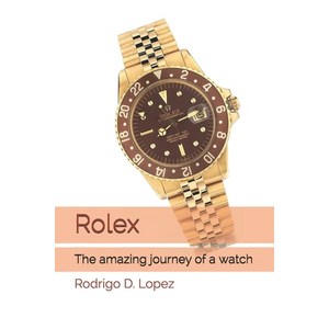 Rolex: The amazing journey of a watch Paperback