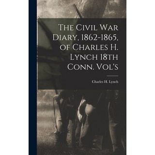 (外文書) The Civil War Diary 1862-1865 of Charles H. Lynch 18th Conn. Vol's Hardcover, Legare Street Press, English