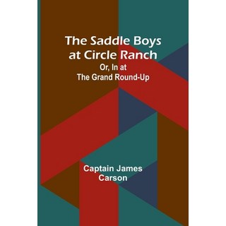 (外文書)The Saddle Boys at Circle Ranch; Or In at the Grand Round-Up Paperback, Alpha Edition, English