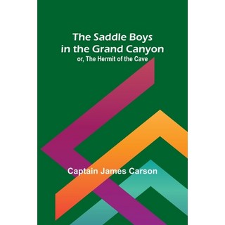 (外文書)The Saddle Boys in the Grand Canyon; or The Hermit of the Cave Paperback, Alpha Edition, English
