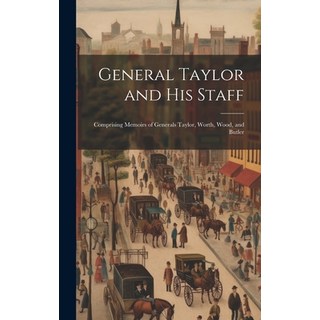 (外文書) General Taylor and his Staff: Comprising Memoirs of Generals Taylor Worth Wood... Hardcover, Legare Street Press, English