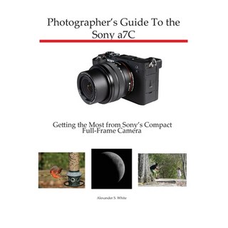 (外文書)Photographer's Guide to the Sony a7C: Getting the Most from Sony's Compact Full-F... Paperback, White Knight Press, English