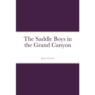 (外文書) The Saddle Boys in the Grand Canyon Paperback, Lulu.com, English
