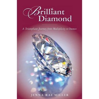 Brilliant Diamond: A Triumphant Journey from Multiplicity to Oneness Paperback, Createspace Independent Publishing Platform
