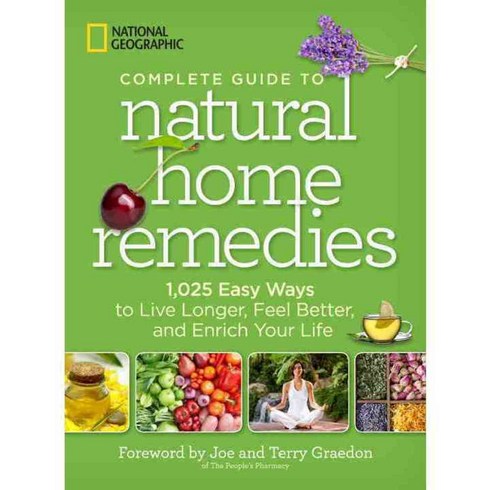 National Geographic Complete Guide to Natural Home Remedies, Natl Geographic Society