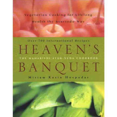 Heaven's Banquet: Vegetarian Cooking for Lifelong Health the Ayurveda Way, Plume