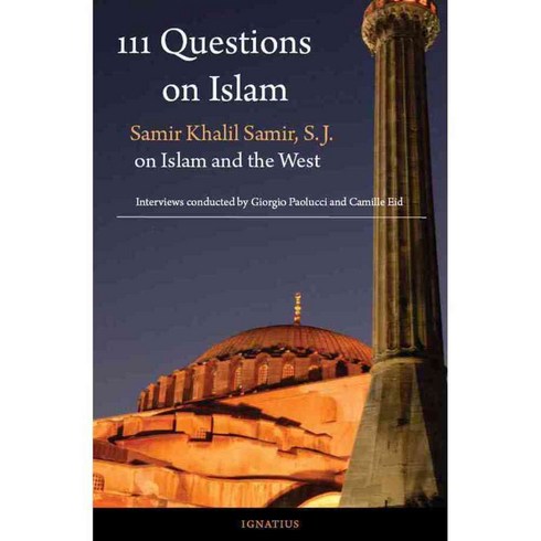 111 Questions on Islam: Samir Khalil Samir S.J. on Islam and the West, Ignatius Pr