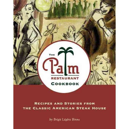 The Palm Restaurant Cookbook: Recipes and Stories from the Classic American Steakhouse, Running Pr Book Pub