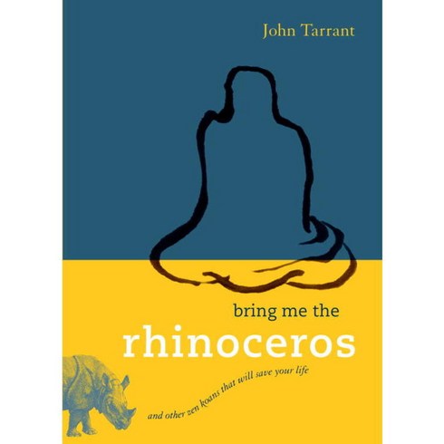 Bring Me the Rhinoceros: And Other Zen Koans that will Save your Life, Shambhala Pubns