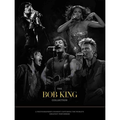 The Bob King Collection: A Photographer's Journey Capturing the World's Greatest Performers, New Holland Pub Pty Ltd